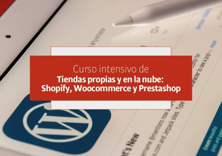 Curso Intensivo Tiendas propias y en la nube: Shopify, Woocommerce y Prestashop