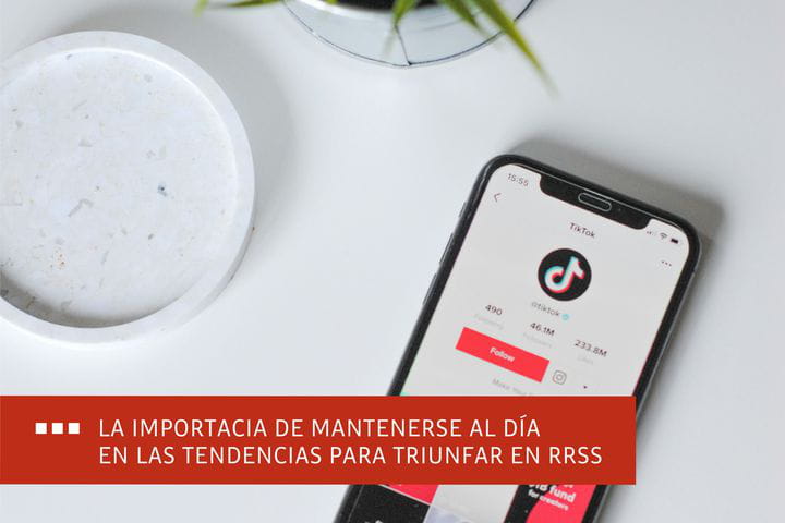 La importancia de mantenerse al día en las tendencias para triunfar en RRSS